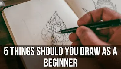 5 things you should draw as a beginner