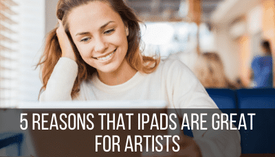 5 reasons that ipads are great for artists