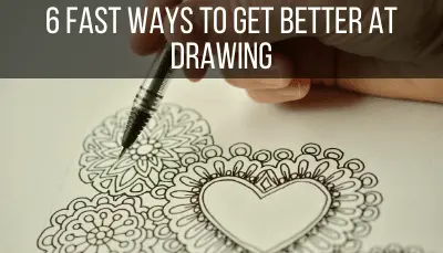 6 fast ways to get better at drawing