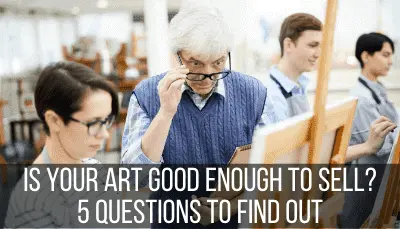 is your art good enough to sell?