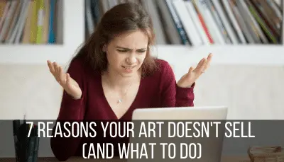 7 reasons your art doesn't sell