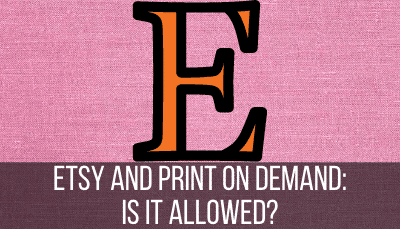 etsy and print on demand: is it allowed?