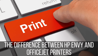The Difference Between HP Envy and OfficeJet Printers