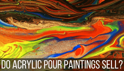 Do Acrylic Pour Paintings Sell?