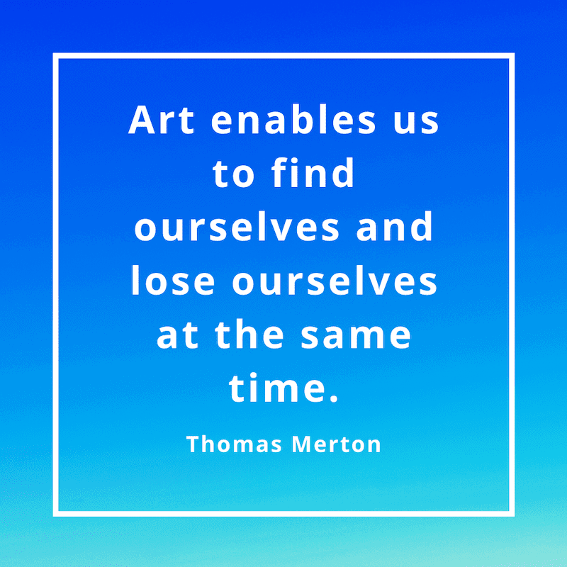 art enables us to find ourselves and lose ourselves at the same time thomas merton quotes