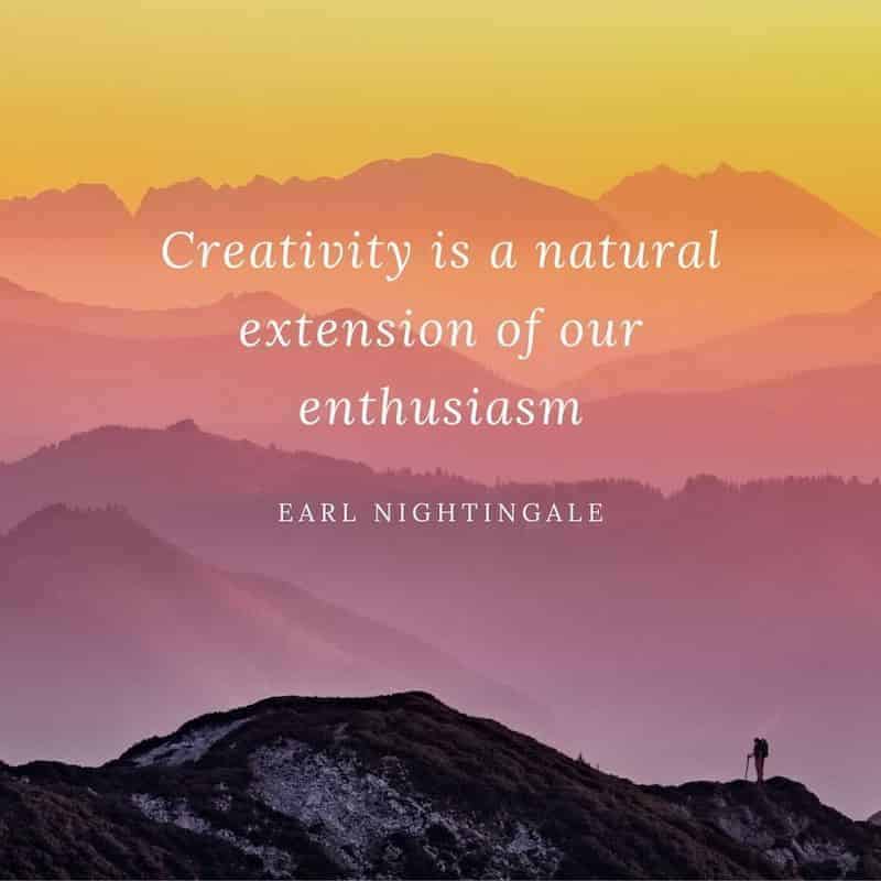 creativity is a natural extension of our enthusiasm earl nightingale quote