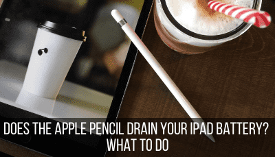Does the Apple Pencil Drain Your iPad Battery?