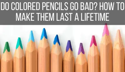 do colored pencils go bad?