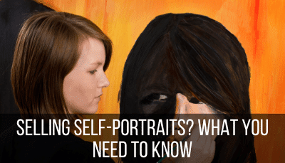 selling self-portraits? what you need to know