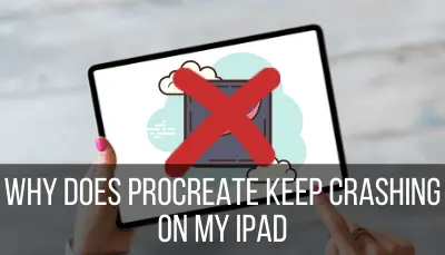 Why Does Procreate Keep Crashing on My iPad