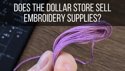 Does the Dollar Store Sell Embroidery Supplies?