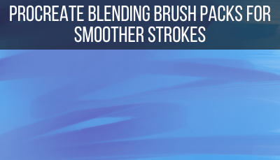 Procreate blending brush packs for smoother strokes