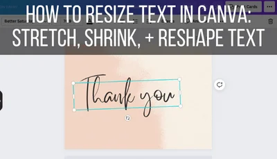 How to Resize Text in Canva: Stretch, Shrink, + Reshape Text