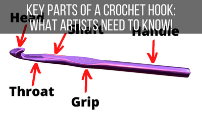 Key Parts of a Crochet Hook: What Artists Need to Know!