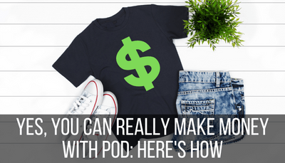 Yes, You Can Really Make Money with PoD: Here’s How