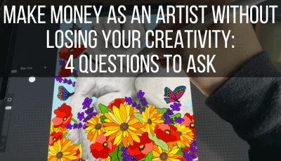 Make Money as an Artist Without Losing Your Creativity